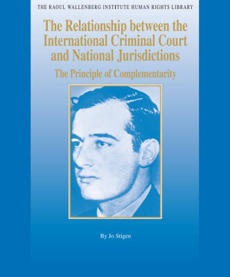خرید و دانلود نسخه کامل کتاب The Relationship between the International Criminal Court and National Jurisdictions: The Principle of Complementarity (The Raoul Wallenberg Institute Human Rights Library)