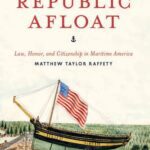 خرید و دانلود نسخه کامل کتاب The Republic Afloat: Law, Honor, and Citizenship in Maritime America