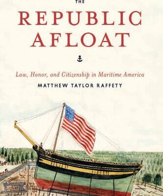 خرید و دانلود نسخه کامل کتاب The Republic Afloat: Law, Honor, and Citizenship in Maritime America