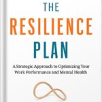 خرید و دانلود نسخه کامل کتاب The Resilience Plan: A Strategic Approach to Optimizing Your Work Performance and Mental Health by Marie-Hélène Pelletier