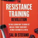 خرید و دانلود نسخه کامل کتاب The Resistance Training Revolution: The No-Cardio Way to Burn Fat and Age-Proof Your Body—in Only 60 Minutes a Week by Sal Di Stefano