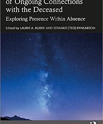 خرید و دانلود نسخه کامل کتاب The Restorative Nature of Ongoing Connections with the Deceased: Exploring Presence Within Absence – Orginal Pdf