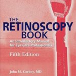 خرید و دانلود نسخه کامل کتاب The Retinoscopy Book: An Introductory Manual for Eye Care Professionals (5th Edition) –  +  Pdf