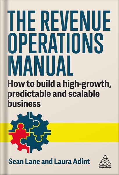 خرید و دانلود نسخه کامل کتاب The Revenue Operations Manual: How to Build a High-Growth, Predictable and Scalable Business 1st Edition, by Laura Adint_68bee08c96dcb.jpeg خرید و دانلود نسخه کامل کتاب The Revenue Operations Manual: How to Build a High-Growth, Predictable and Scalable Business 1st Edition, by Laura Adint