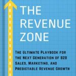 خرید و دانلود نسخه کامل کتاب The Revenue Zone: The Ultimate Playbook for The Next Generation of B2B Sales, Marketing and Predictable Revenue Growth by Tom Burton