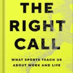 خرید و دانلود نسخه کامل کتاب The Right Call: What Sports Teach Us About Work and Life by Sally Jenkins