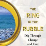 خرید و دانلود نسخه کامل کتاب The Ring in the Rubble: Dig Through Change and Find Your Next Golden Opportunity
