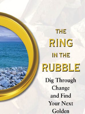 خرید و دانلود نسخه کامل کتاب The Ring in the Rubble: Dig Through Change and Find Your Next Golden Opportunity