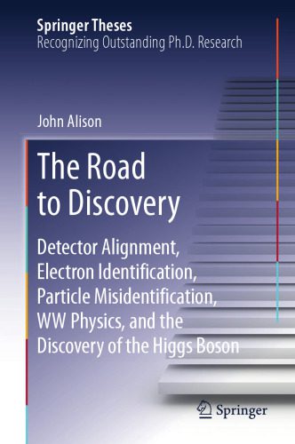 خرید و دانلود نسخه کامل کتاب The Road to Discovery: Detector Alignment, Electron Identification, Particle Misidentification, WW Physics, and the Discovery of the Higgs Boson_68bd5e7010aa5.jpeg خرید و دانلود نسخه کامل کتاب The Road to Discovery: Detector Alignment, Electron Identification, Particle Misidentification, WW Physics, and the Discovery of the Higgs Boson