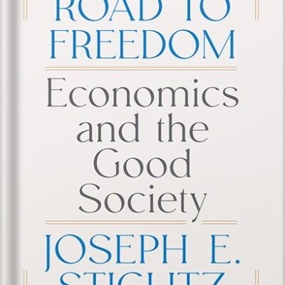 خرید و دانلود نسخه کامل کتاب The Road to Freedom: Economics and the Good Society by Joseph E. Stiglitz