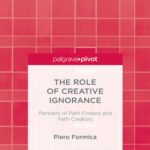 خرید و دانلود نسخه کامل کتاب The Role of Creative Ignorance: Portraits of Pathfinders and Path Creators