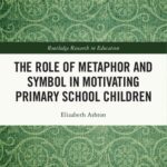 خرید و دانلود نسخه کامل کتاب The Role of Metaphor and Symbol in Motivating Primary School Children