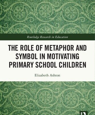 خرید و دانلود نسخه کامل کتاب The Role of Metaphor and Symbol in Motivating Primary School Children