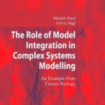 خرید و دانلود نسخه کامل کتاب The Role of Model Integration in Complex Systems Modelling: An Example from Cancer Biology