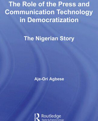 خرید و دانلود نسخه کامل کتاب The Role of the Press and Communication Technology in Democratization: The Nigerian Story (African Studies)
