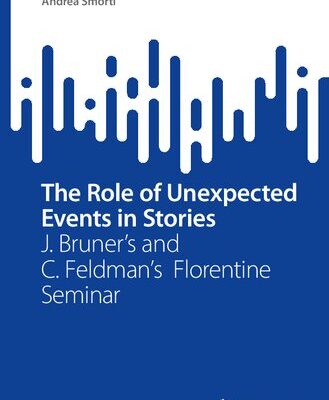 خرید و دانلود نسخه کامل کتاب The Role of Unexpected Events in Stories: J. Bruner’s and C. Feldman’s Florentine Seminar