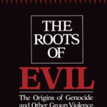 خرید و دانلود نسخه کامل کتاب The Roots of Evil: The Origins of Genocide and Other Group Violence
