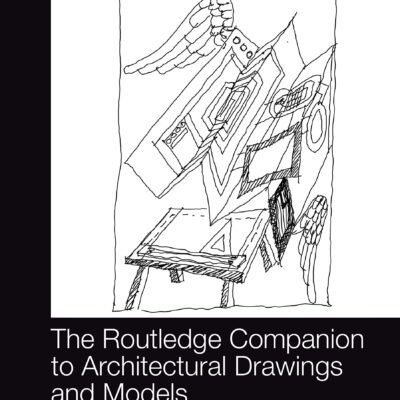 خرید و دانلود نسخه کامل کتاب The Routledge Companion to Architectural Drawings and Models: From Translating to Archiving, Collecting and Displaying