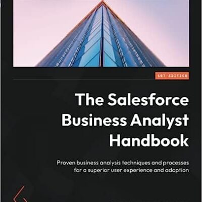 خرید و دانلود نسخه کامل کتاب The Salesforce Business Analyst Handbook: Proven business analysis techniques and processes for a superior user experience and adoption –  +  Pdf