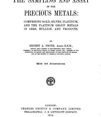 خرید و دانلود نسخه کامل کتاب The sampling and assay of the precious metals: comprising gold, silver, platinum and the platinum group metals in ores, bullion and products