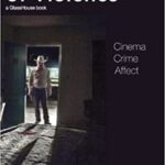 خرید و دانلود نسخه کامل کتاب The Scene of Violence: Cinema, Crime, Affect