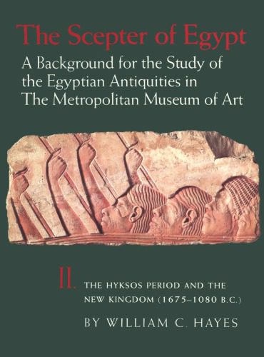 خرید و دانلود نسخه کامل کتاب The Scepter of Egypt: A Background for the Study of the Egyptian Antiquities in The Metropolitan Museum of Art. Vol. 2, The Hyksos Period and the New Kingdom (1675–1080 B.C.)_68c4ea38f1f34.jpeg خرید و دانلود نسخه کامل کتاب The Scepter of Egypt: A Background for the Study of the Egyptian Antiquities in The Metropolitan Museum of Art. Vol. 2, The Hyksos Period and the New Kingdom (1675–1080 B.C.)