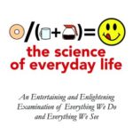 خرید و دانلود نسخه کامل کتاب The Science of Everyday Life: An Entertaining and Enlightening Examination of Everything We Do and Everything We See