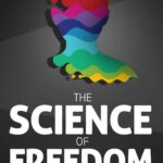 خرید و دانلود نسخه کامل کتاب The Science of Freedom: An Intriguing Perspective, Questioning Determinism Through Philosophy, Cognitive Neuroscience & Quantum physics (Popular Science)