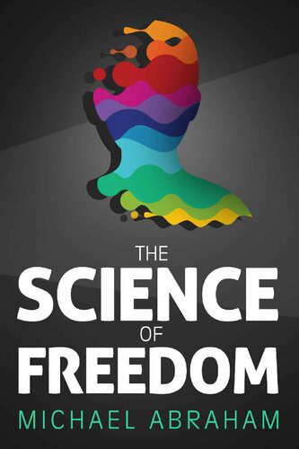 خرید و دانلود نسخه کامل کتاب The Science of Freedom: An Intriguing Perspective, Questioning Determinism Through Philosophy, Cognitive Neuroscience & Quantum physics (Popular Science)_68c6c51c0f8ad.jpeg خرید و دانلود نسخه کامل کتاب The Science of Freedom: An Intriguing Perspective, Questioning Determinism Through Philosophy, Cognitive Neuroscience & Quantum physics (Popular Science)