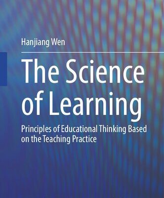 خرید و دانلود نسخه کامل کتاب The Science of Learning: Principles of Educational Thinking Based on the Teaching Practice