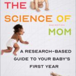 خرید و دانلود نسخه کامل کتاب The Science of Mom: A Research-Based Guide to Your Baby’s First Year