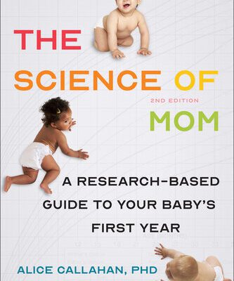 خرید و دانلود نسخه کامل کتاب The Science of Mom: A Research-Based Guide to Your Baby’s First Year