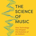 خرید و دانلود نسخه کامل کتاب The Science of Music: How Technology has Shaped the Evolution of an Artform