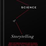 خرید و دانلود نسخه کامل کتاب The Science of Storytelling: Why Stories Make Us Human and How to Tell Them Better by Will Storr