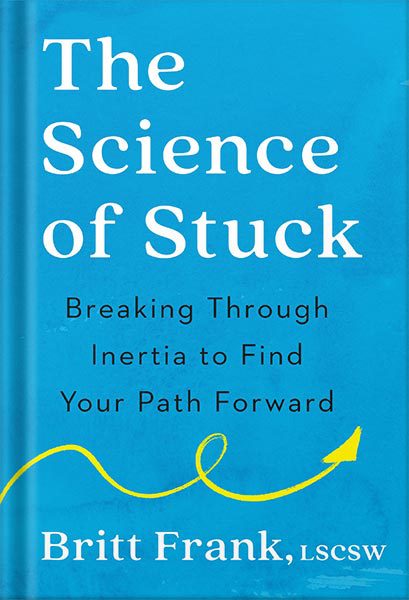 خرید و دانلود نسخه کامل کتاب The Science of Stuck: Breaking Through Inertia to Find Your Path Forward by Britt Frank_68c05d3552cc2.jpeg خرید و دانلود نسخه کامل کتاب The Science of Stuck: Breaking Through Inertia to Find Your Path Forward by Britt Frank