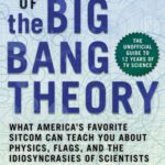 خرید و دانلود نسخه کامل کتاب The Science of the Big Bang Theory: What America’s Favorite Sitcom Can Teach You about Physics, Flags, and the Idiosyncrasies of Scientists
