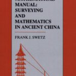 خرید و دانلود نسخه کامل کتاب The Sea Island Mathematical Manual: Surveying and Mathematics in Ancient China