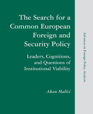 خرید و دانلود نسخه کامل کتاب The Search for a Common European Foreign and Security Policy: Leaders, Cognitions, and Questions of Institutional Viability (Advances in Foreign Policy Analysis)