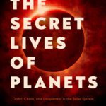 خرید و دانلود نسخه کامل کتاب The Secret Lives of Planets: Order, Chaos, and Uniqueness in the Solar System