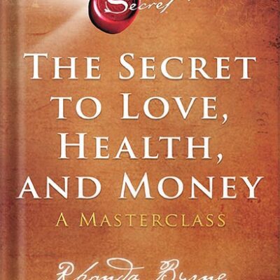 خرید و دانلود نسخه کامل کتاب The Secret to Love, Health, and Money: A Masterclass (The Secret Library Book 5) by Rhonda Byrne