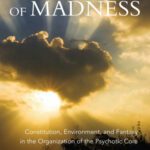 خرید و دانلود نسخه کامل کتاب The Seed of Madness: Constitution, Environment, and Fantasy in the Organization of the Psychotic Core