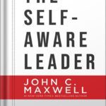 خرید و دانلود نسخه کامل کتاب The Self-Aware Leader: Play to Your Strengths, Unleash Your Team by John C. Maxwell