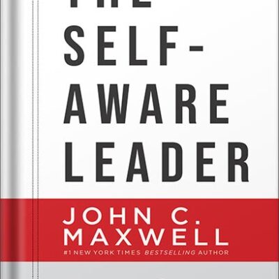خرید و دانلود نسخه کامل کتاب The Self-Aware Leader: Play to Your Strengths, Unleash Your Team by John C. Maxwell