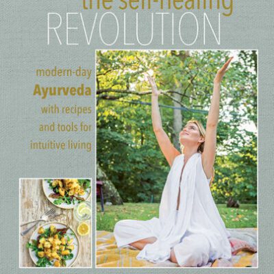 خرید و دانلود نسخه کامل کتاب The Self-healing Revolution Modern-day Ayurveda with recipes and tools for intuitive living