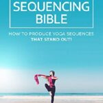 خرید و دانلود نسخه کامل کتاب The sequencing bible How to produce yoga sequences that stand out!