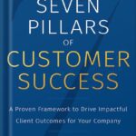 خرید و دانلود نسخه کامل کتاب The Seven Pillars of Customer Success: A Proven Framework to Drive Impactful Client Outcomes for Your Company by Wayne McCulloch