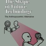 خرید و دانلود نسخه کامل کتاب The Shape of Future Technology: The Anthropocentric Alternative