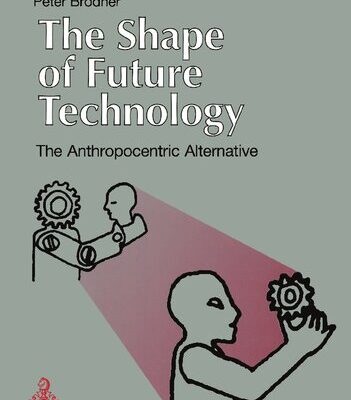 خرید و دانلود نسخه کامل کتاب The Shape of Future Technology: The Anthropocentric Alternative