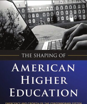 خرید و دانلود نسخه کامل کتاب The Shaping of American Higher Education: Emergence and Growth of the Contemporary System