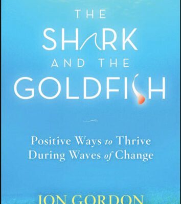 خرید و دانلود نسخه کامل کتاب The Shark and the Goldfish: Positive Ways to Thrive During Waves of Change